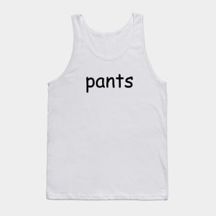 shirt that says pants Tank Top